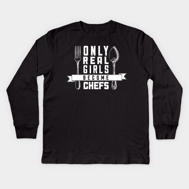 Only Real Girls Become Chefs - Chef